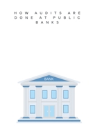 How audits are done at public banks 3647487074 Book Cover