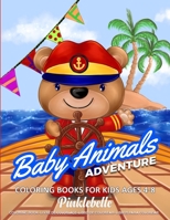 Baby Animals Adventure: Coloring Book for Kids Ages 4-8 with Super Cute Babies Animals on an Exciting Adventure Perfect for Fun Activities Wor B08GBCWW17 Book Cover