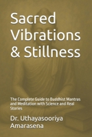 Sacred Vibrations & Stillness: The Complete Guide to Buddhist Mantras and Meditation with Science and Real Stories B0F83B6DD5 Book Cover