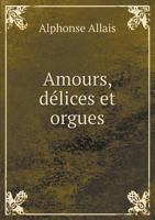 Amours Delices Et Orgues 1974281477 Book Cover