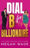 Dial B for Billionaire: a BBW billionaire romance (Curves & Capital) B0FBT8MRFH Book Cover