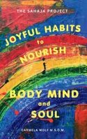 Joyful Habits to Nourish Body, Mind, and Soul: The Sahaja Project B0FJGJ5QRT Book Cover