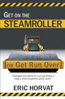 Get on the Steamroller or Get Run Over 1470158299 Book Cover