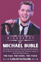 MICHAEL BUBLÉ BIOGRAPHY: The Journey of a Crooner Who Revived the Golden Era of Music his Passion, and Timeless Legacy in Jazz and Pop Culture B0DX6GJK3M Book Cover