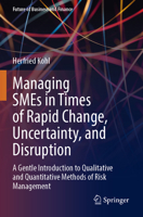 Managing SMEs in Times of Rapid Change, Uncertainty, and Disruption: A Gentle Introduction to Qualitative and Quantitative Methods of Risk Management (Future of Business and Finance) 3031712749 Book Cover
