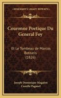 Couronne Poetique Du General Foy: Et Le Tombeau de Marcos Botzaris (1826) 1160349118 Book Cover