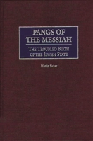 Pangs of the Messiah: The Troubled Birth of the Jewish State 0275966380 Book Cover