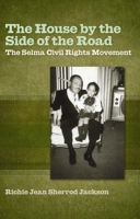 The House by the Side of the Road: The Selma Civil Rights Movement 0817358366 Book Cover