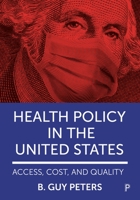 Health Policy in the United States: Access, Cost and Quality 1447357760 Book Cover