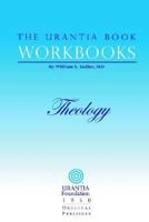 The Urantia Book Workbooks: Theology 0942430956 Book Cover