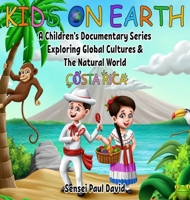 Kids On Earth: A Children's Documentary Series Exploring Global Cultures and The Natural World: Costa Rica 1990106080 Book Cover