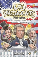 US Presidents for Kids: Fun and Surprising Facts About American Presidents 1738095576 Book Cover