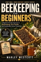 Beekeeping for Beginners: A Beginner-Friendly Approach to Beekeeping, Hive Health, and Sustainable Honey Production (The S.A.F.E. Homestead & Pet Guides) B0HKCNTMY4 Book Cover
