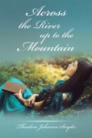 Across the River up to the Mountain 1532037449 Book Cover