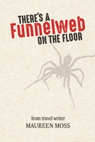 There's a Funnelweb on the Floor B098GN73JY Book Cover