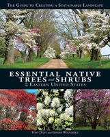 Essential Native Trees and Shrubs for the Eastern United States: The Guide to Creating a Sustainable Landscape 162354503X Book Cover