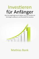 Investieren f�r Anf�nger: Wie Sie langfristig durch Aktien und P2P Kredite ein Verm�gen aufbauen und finanziell frei werden. 1544161034 Book Cover