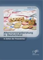 Altersvorsorgeberatung in Deutschland in Zeiten der Finanzkrise 3842888570 Book Cover