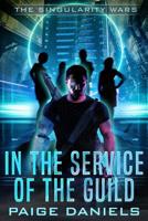 In the Service of the Guild: The Singularity Wars 1076760899 Book Cover