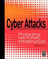 Cyber Attacks: Protecting National Infrastructure 0123849179 Book Cover