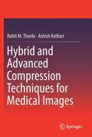 Hybrid and Advanced Compression Techniques for Medical Images 3030125777 Book Cover