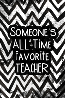 Someone's All-Time Favorite Teacher: Awesome lined journal to show your appreciation to a teacher 1710995106 Book Cover