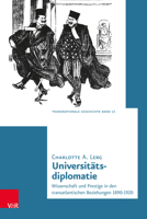 Universitatsdiplomatie: Wissenschaft Und Prestige in Den Transatlantischen Beziehungen 1890-1920 3525310765 Book Cover