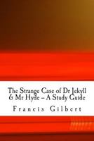 The Strange Case of Dr Jekyll & Mr Hyde -- A Study Guide 1495985814 Book Cover