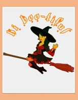 Hi Boo-tiful: Witch In Hat On Broom - Perfect Halloween Coloring And Sketchbook for Toddlers And Preschoolers 18 Months To 4 Years Old With Big ... Trace, Color, Sketch, Paint, Doodle And Draw 1693269627 Book Cover