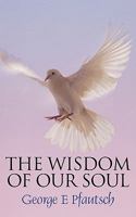 The Wisdom of Our Soul 1452024421 Book Cover