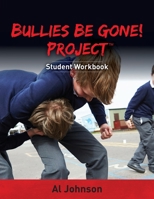 Bullies Be Gone! Project: Student Workbook 1938015940 Book Cover