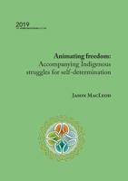 Animating freedom: Accompanying Indigenous struggles for self-determination (Backhouse Lectures) 1925231976 Book Cover