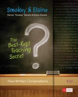 The Best-Kept Teaching Secret: How Written Conversations Engage Kids, Activate Learning, Grow Fluent Writers . . . K-12 1452268630 Book Cover
