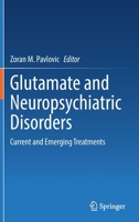Glutamate and Neuropsychiatric Disorders: Current and Emerging Treatments 3030874796 Book Cover