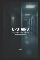 Upstairs: Everyone has a story. Some are better left untold. B0FHWT9WSK Book Cover
