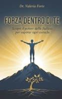 Forza Dentro di Te: Scopri il potere della fiducia per superare ogni ostacolo (Italian Edition) B0GM4D9B5Z Book Cover