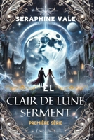 LE CLAIR DE LUNE SERMENT: PREMIÈRE SÉRIE (French Edition) B0DXMWJPXR Book Cover