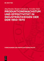 Produktionswachstum Und Effektivität in Industriezweigen Der DDR 1950-1970 3112769686 Book Cover