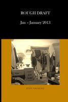 Rough Draft: January - January 2013 1499306431 Book Cover
