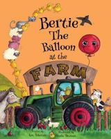 Bertie The Balloon at the Farm 0993462723 Book Cover