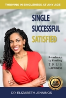 Single Successful Satisfied: Thriving in Singleness at Any Age B096HLSGP1 Book Cover