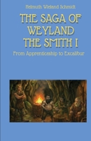 THE SAGA OF WEYLAND THE SMITH I: From Apprenticeship to Excalibur B0HCLZ6G91 Book Cover