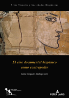 El cine documental hispánico como contrapoder (Artes visuales y sociedades hispánicas) (Spanish Edition) 3034351321 Book Cover