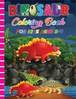 Dinosaur Coloring Book For Kids Ages 2-4: Cute and Fun Dinosaur Coloring Book for Kids & Toddlers (Ages 2-4) B08GLMNKFY Book Cover