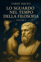 Lo sguardo nel tempo della filosofia: Volume 2 (Sguardo panoramico nel tempo della filosofia) (Italian Edition) B0G2RQF9MD Book Cover