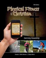 Physical Fitness and the Christian: Exercising Stewardship 0757521266 Book Cover