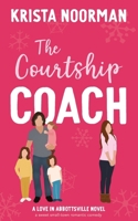 The Courtship Coach: a sweet small town romantic comedy (Love in Abbottsville) B0CN37MZ63 Book Cover