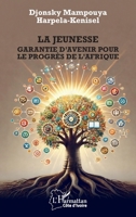 La jeunesse: Garantie d'avenir pour le progrès de l'Afrique (Harmattan Côte-d'Ivoire) (French Edition) 2336609002 Book Cover