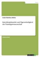 Interdisziplinarit�t und Eigenst�ndigkeit der Trainingswissenschaft 3656169802 Book Cover