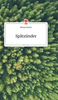 Spätzünder. Life is a Story (German Edition) 3990870297 Book Cover